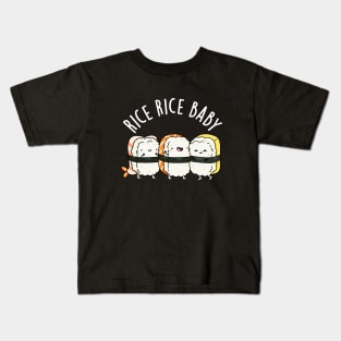 Rice Rice Baby Cute Sushi Pun Kids T-Shirt